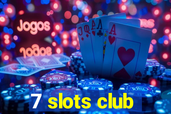 7 slots club